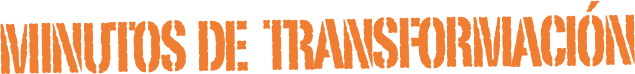 minutos  de   transformación