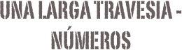 Una larga travesia - Números
