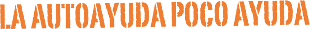 La Autoayuda Poco Ayuda