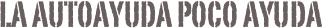 La Autoayuda Poco Ayuda